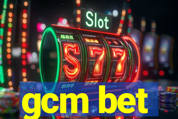 gcm bet